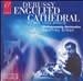 Debussy: Engulfed Cathedral