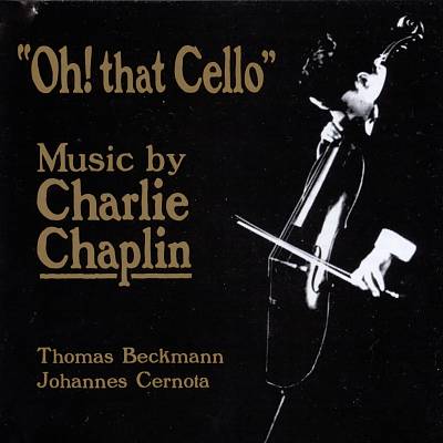 Oh! That Cello: Music by Charlie Chaplin