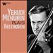 Yehudi Menuhin plays Beethoven
