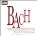 Bach: Violin Concerti; Suite No. 3 in D; Best of the Brandenburgs