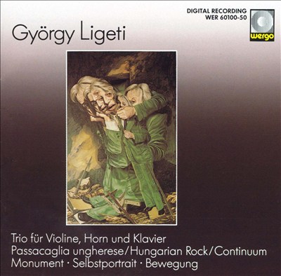 Györgi Ligeti: Trio für Violine, Horn und Klavier; Passacaglia ungherese; Hungarian Rock; Continuum; Monument; etc.