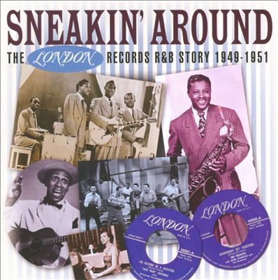 Sneakin' Around: The London Records R&B Story 1948-1951