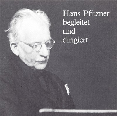 Hans Pfitzner begleitet & dirigiert