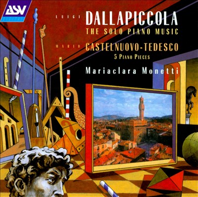 Luigi Dallapiccola: The Solo Piano Music; Mario Castelnuova-Tedesco: 5 Piano Pieces