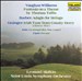 Vaughan Williams: Fantasia on a Theme by Thomas Tallis; Barber: Adagio for Strings; Grainger: Irish Tune from County