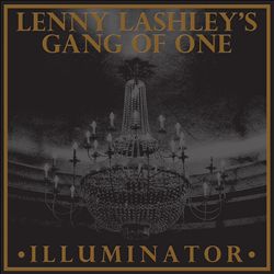 Album herunterladen Lenny Lashley's Gang Of One - Illuminator