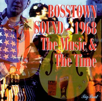 Bosstown Sound, 1968: The Music & the Time