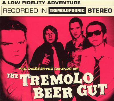 The Inebriated Sounds of the Tremolo Beer Gut
