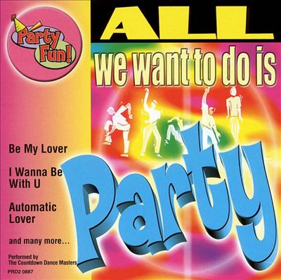 All We Want to Do Is Party