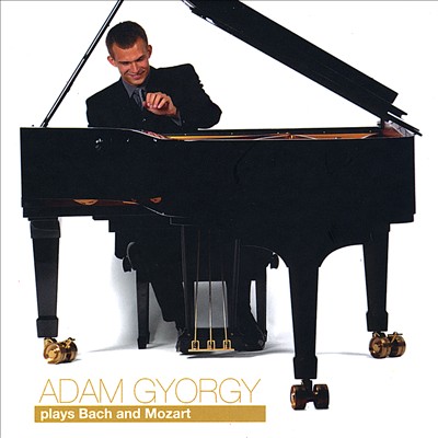 Adam Gyorgy Plays Bach and Mozart