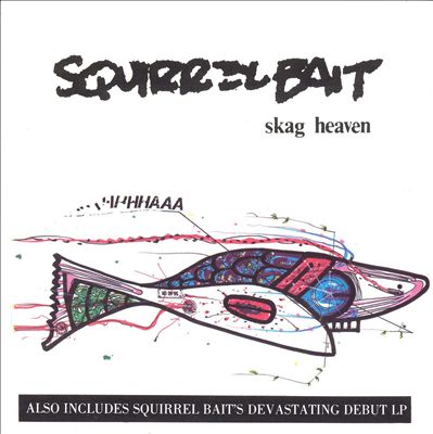Squirrel Bait/Skag Heaven - Squirrel Bait, Album