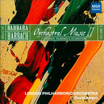 Music of Barbara Harbach, Vol. 9: Orchestral Music II - Symphonies, Soundings & Celebrations