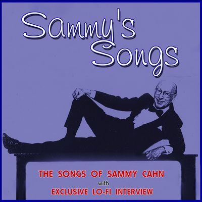 Sammy's Songs: The Songs Of Sammy Cahn