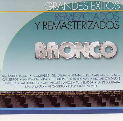 Grandes Exitos Remezclados y Remasterizados/Bronco