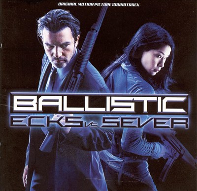 Ballistic: Ecks vs. Sever [Original Motion Picture Score]