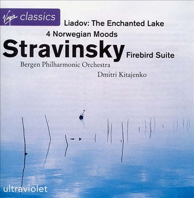 Stravinsky: Firebird Suite; 4 Norwegian Moods; Lyadov: The Enchanted Lake