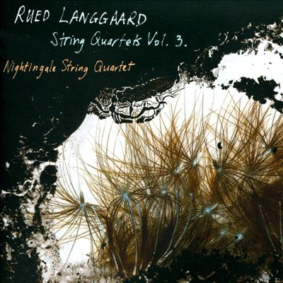 Rued Langgaard: String Quartets, Vol. 3