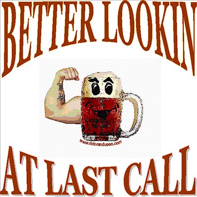 Better Lookin' at Last Call