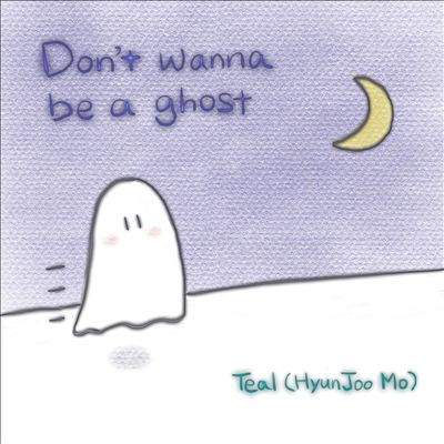 Don't Wanna Be a Ghost