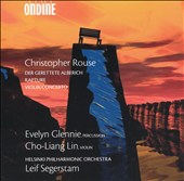 Christopher Rouse: Der Gerettete Alberich; Rapture; Violin Concerto