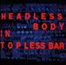 Headless Body in Topless Bar