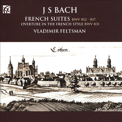 J.S. Bach: French Suites; Overture in the French Style