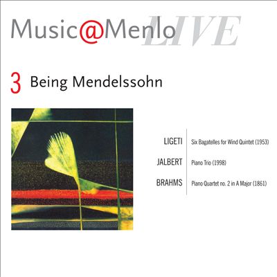 Music@Menlo 2009: Being Mendelssohn Disc 3: Ligeti, Jalbert, Brahms