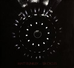 last ned album Matt Dunkley - Six Cycles