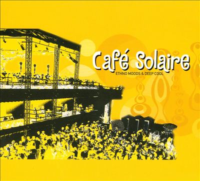 Cafe Solaire: Ethno Moods & Deep Cool, Vol. 1