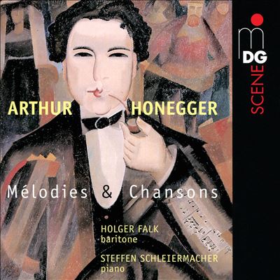 Arthur Honegger: Mélodies & Chansons