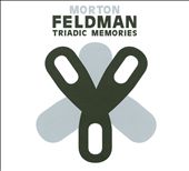 Morton Feldman: Triadic Memories