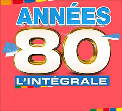 Annees 80: L'Integrale 2011