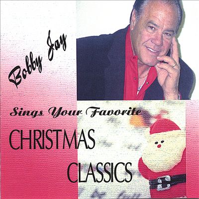 Bobby Jay Sings Your Favorite Chirstmas Classics