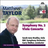 Matthew Taylor: Symphony No. 2; Viola Concerto