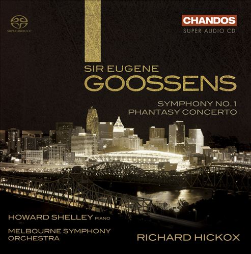 Eugene Goossens: Symphony No. 1; Phantasy Concerto