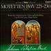 Bach: Motets BWV 225 - 230