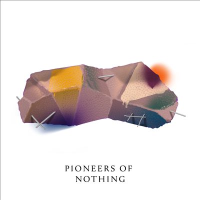 Pioneers of Nothing