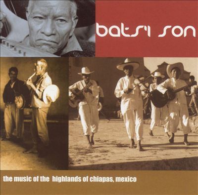 Bats' I Son: Music of Chiapas Highlands Mexico