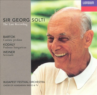 Sir George Solti: The Last Recording; Bartók, Kodály, Weiner