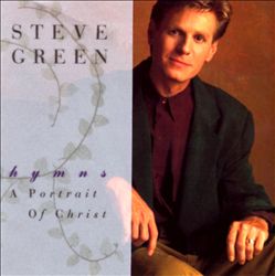 télécharger l'album Steve Green - Hymns A Portrait Of Christ