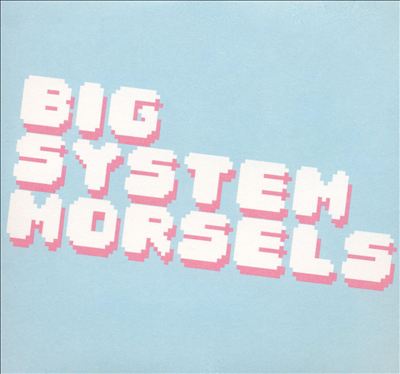 Big System Morsels