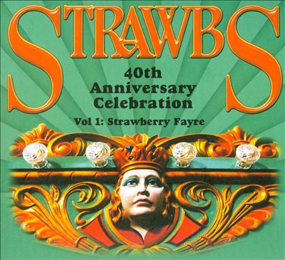 Strawbs 40th Anniversary Celebration, Vol.1 (Strawberry Fayre)