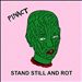 Stand Still and Rot