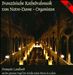 Französische Kathedralmusik von Notre-Dame-Organisten