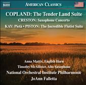 Copland: The Tender Land Suite; Creston: Saxophone Concerto; Kay: Pietà; Piston: The Incredible Flutist Suite
