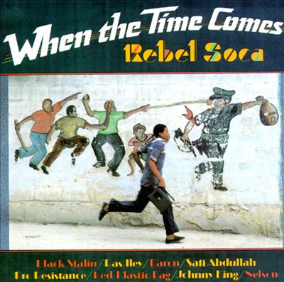 When the Time Comes: Rebel Soca
