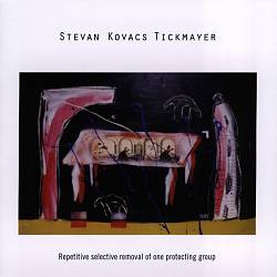 télécharger l'album Stevan Kovacs Tickmayer - Repetitive Selective Removal Of One Protecting Group