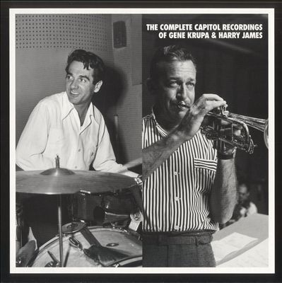 Complete Capitol Recordings of Gene Krupa and Harry James