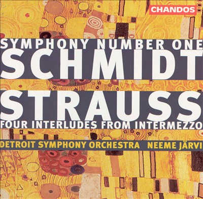 Schmidt: Symphony No. 1; Strauss: Four Interludes from Intermezzo