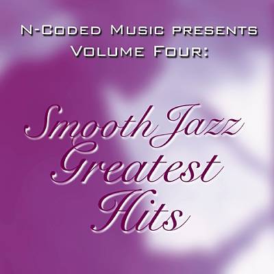 N-Coded Music Presents, Vol. 4: Smooth Jazz Greatest Hits